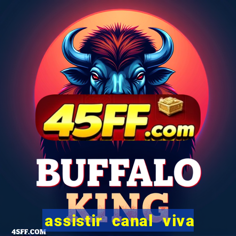 assistir canal viva online gratis